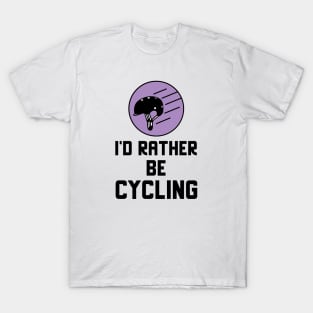 I'd Rather Be Cycling T-Shirt